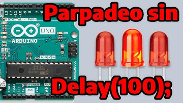Ejemplo Arduino #7: Parpadeo sin Delay | BlinkWithoutDelay | Explicado y Traducido
