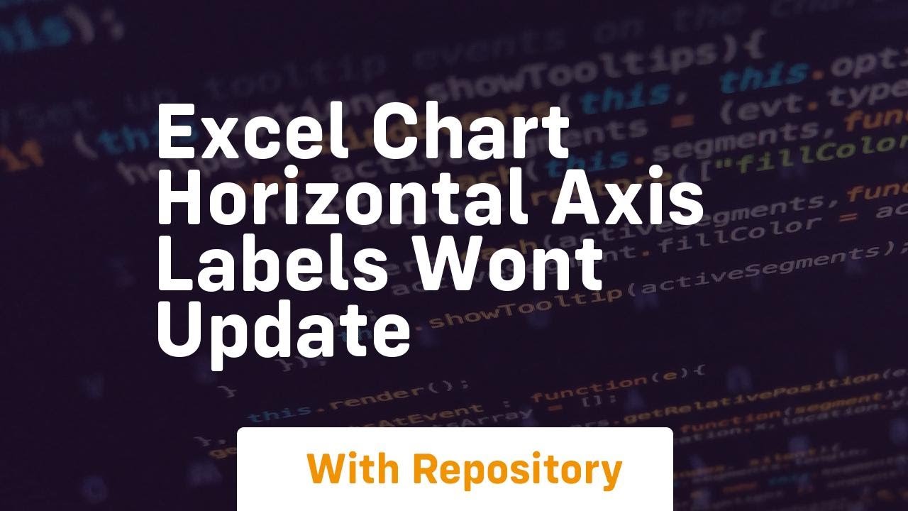 excel chart horizontal axis labels wont update