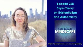 Mindscape 228 | Skye Cleary on Existentialism and Authenticity
