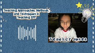 PODCAST - Teaching Approaches, Methods, and Techniques in Teaching EPP