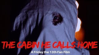 The Cabin He Calls Home - A Friday the 13th Fan Film (Full Short Film)