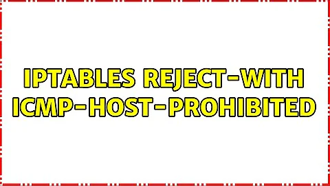 iptables reject-with icmp-host-prohibited