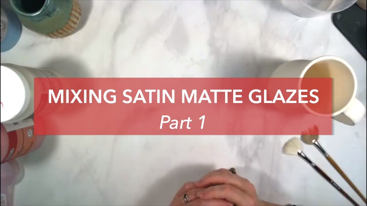 Mixing Satin Matte Glazes Tips & Tricks: PART 1