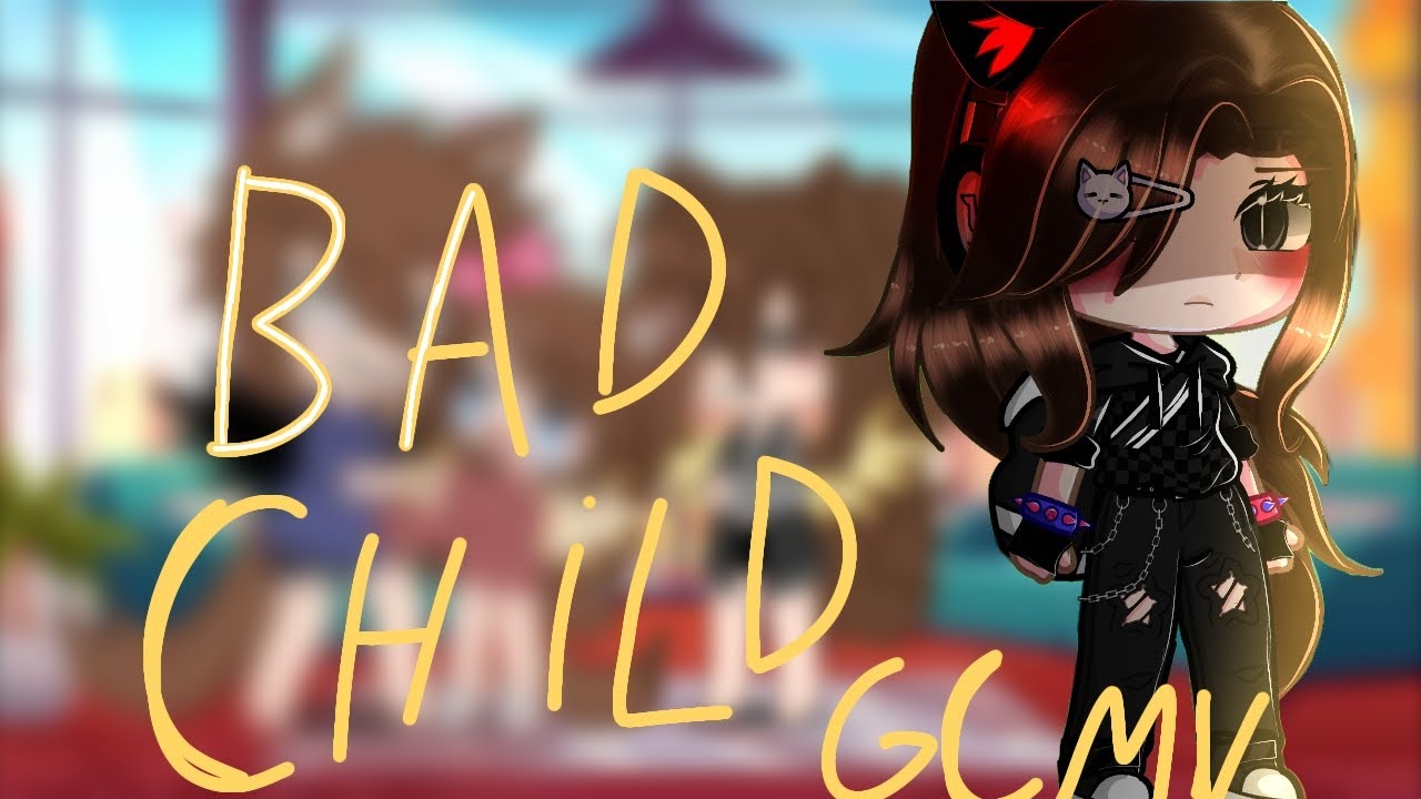 Bad Child Song By tonesandi GCMV Video By Katen Ioana YouTube bad-child-song-by-tonesandi-gcmv-video-by-katen-ioana-youtube