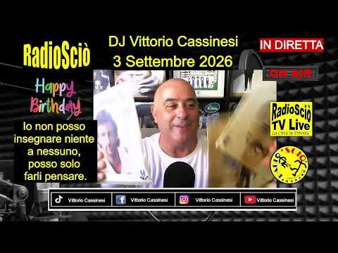 Video DJ Vittorio Cassinesi in Diretta RadioSciò 3 Settembre 2026 Tanti Auguri