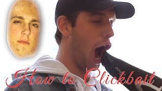 How to Clickbait *NOT CLICKBAIT* ft. Jake Paul