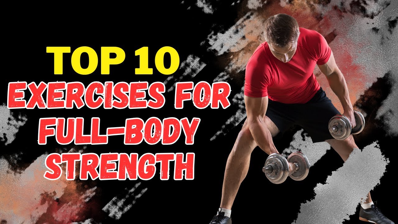 Top 10 Exercises for Full Body Strength - YouTube