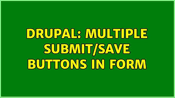 Drupal: Multiple submit/save buttons in form