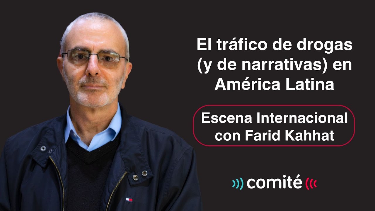 El tráfico de drogas (y de narrativas) en América Latina | Escena Internacional con Farid Kahhat