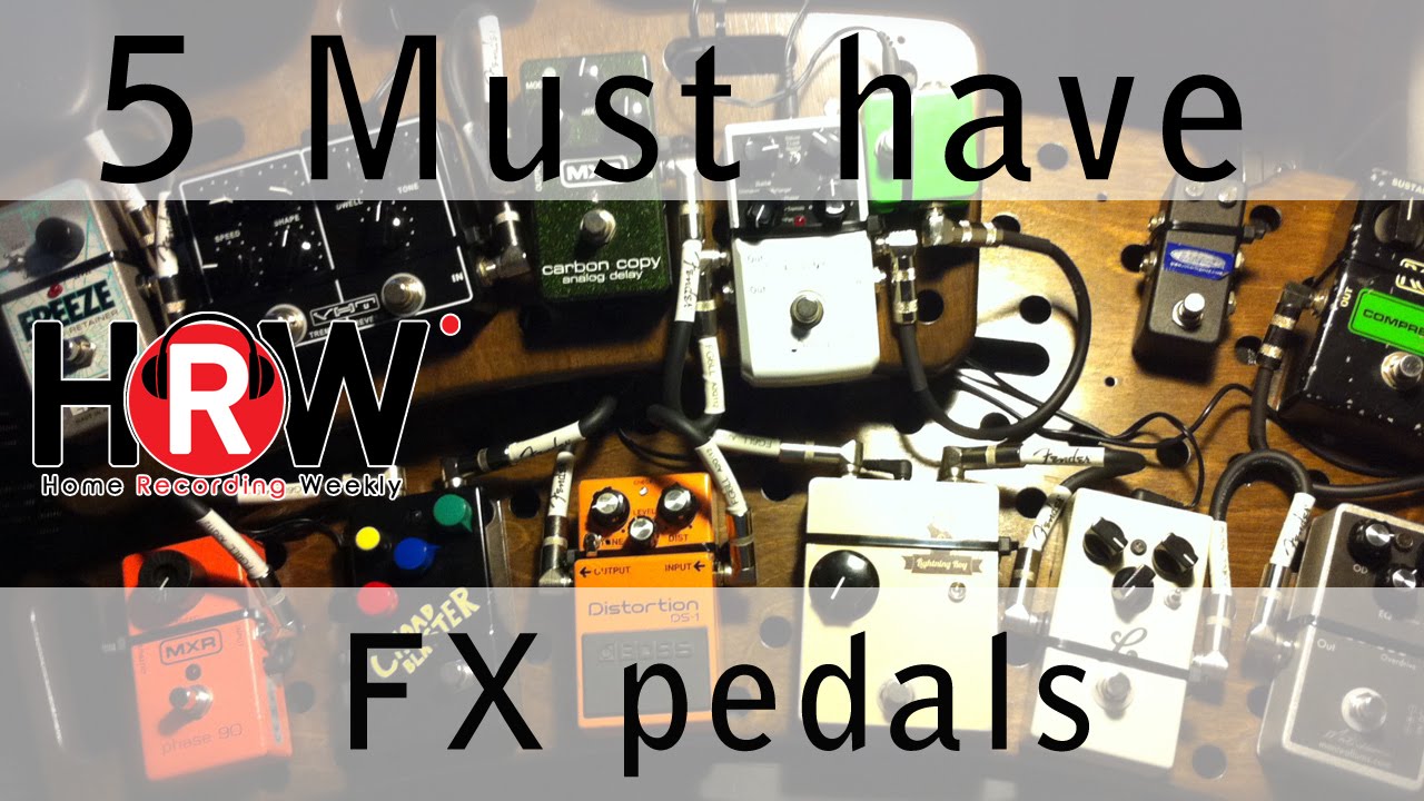 5 Must have guitar effect pedals...... You choose! YouTube