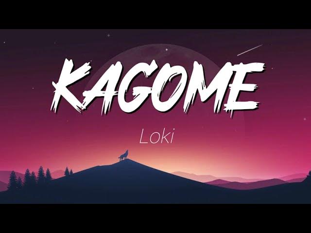 Loki - Kagome (Lyrics) [HD Audio] [HQ Audio]