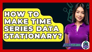 How To Make Time Series Data Stationary? - Next LVL Programming