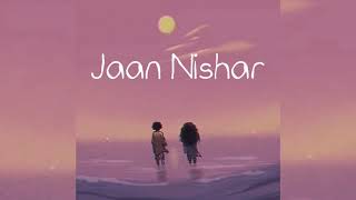 Jaan Nisaar - Kedarnath - Arijit Singh (Slowed + Reverb)