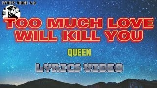 TOO MUCH LOVE WILL KILL YOU - Queen - Lyrics video