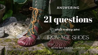 Answering 21 questions and making Viking/iron age shoes