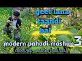 Morden pahadi mashup 3 geet lana taandi bal song  pahadi jagar  new garhwali song  pahadi mandan