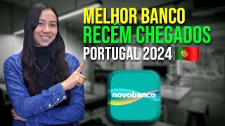 COMO ABRIR CONTA NO BANCO PARA RECÉM CHEGADOS EM PORTUGAL - CONTA NOVOBANCO 🤑