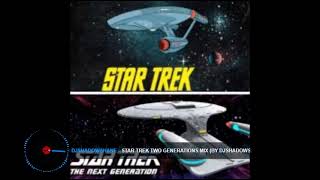 Star Trek Two Generations Mix By Djshadowshane 2022