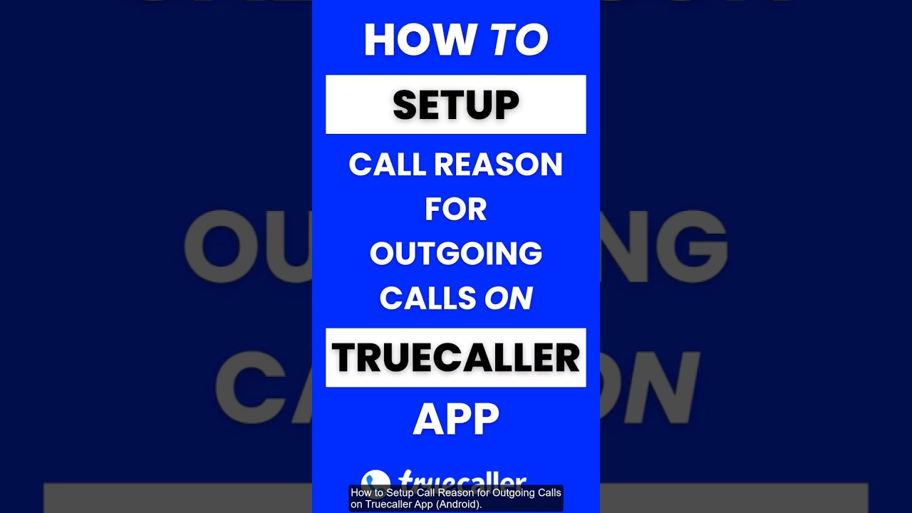 How Do I Setup Call Reason for Outgoing Calls on Truecaller App 