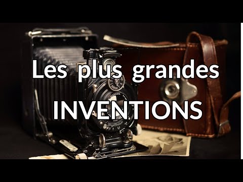 Vidéo: Les Plus Grandes Inventions De L'humanité