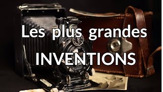 Les Plus Grandes INVENTIONS de l&#39;Humanité