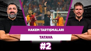 Galatasaray sadece hakeme odaklanırsa yanlış yapar | Serdar Ali Ç. & Irmak K. | Tatava #2
