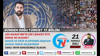 100 AVUKAT BM’YE ÇİN’İ ŞİKAYET ETTİ. SONUÇ NE OLACAK? / GÜNDEM DOĞU TÜRKİSTAN 17. BÖLÜM