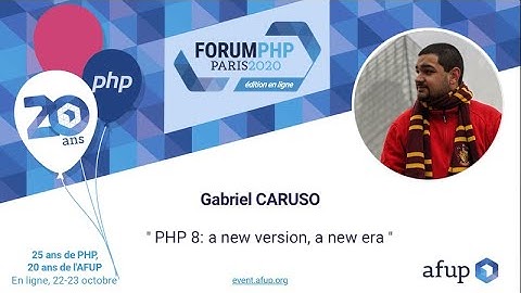 PHP 8: a new version, a new era - Gabriel CARUSO - Forum PHP 2020