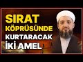 Srat kprsnde bizi kurtaracak iki amel  smail yaar