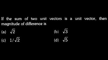 VECTORS DTS 02 Q6 If the sum of two unit vectors is a unit vector, then magnitude of difference is