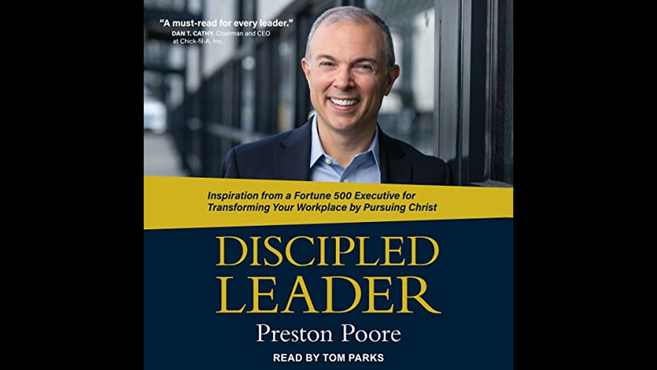 Discipled Leader: Inspiration from a Fortune 500 Executive for Transforming Your Workplace by