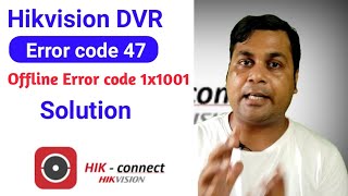 How to fix hikvision error code !! Hikvision error code 47 !! Hikvision offline error code 0X1001 !!