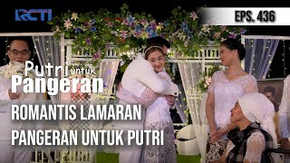 PUTRI UNTUK PANGERAN - Romantis Lamaran Pangeran Kepada Putri