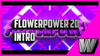 Flowerpower 2D intro| First intro ever!