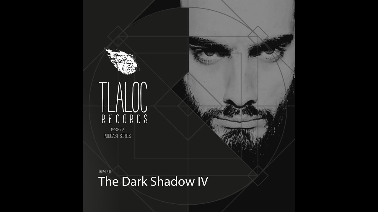 TRPS050 _ The Dark Shadow IV (Live Set) [ Tlaloc Records ]
