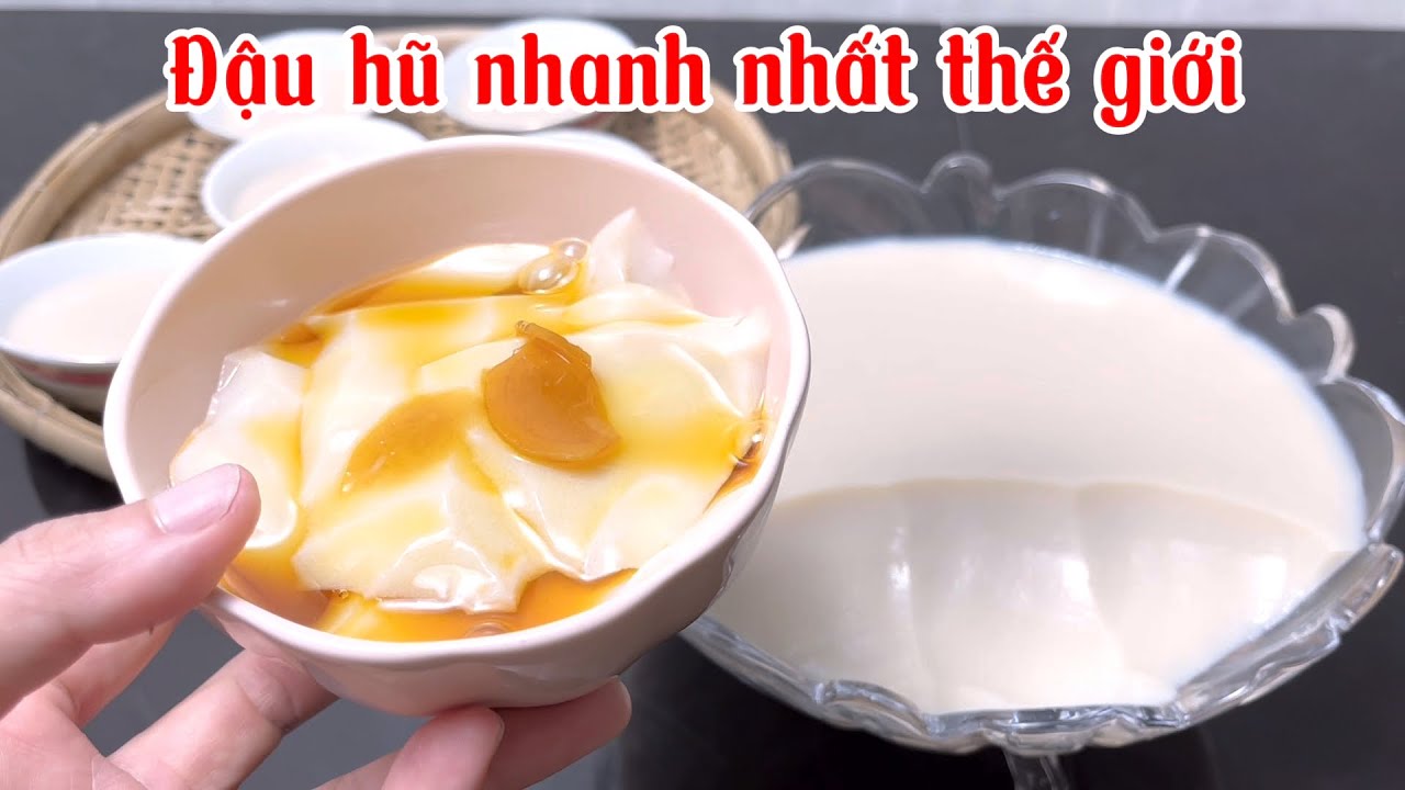 ĐẬU HŨ NƯỚC ĐƯỜNG CÁCH LÀM DỄ NHẤT