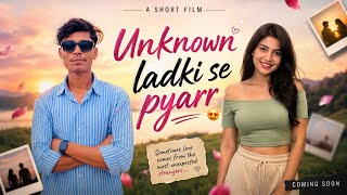 Unknown Ladki Se Pyarr 😍 | Emotional Short Film | Unexpected Love Story | Hindi Short Movie