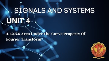 4.1.2.5.6 Area Under The Curve Property of Fourier Transform | Unit 4 | EC402 | Signals & Systems |