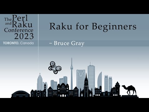 Raku for Beginners - Bruce Gray - TPRC 2023
