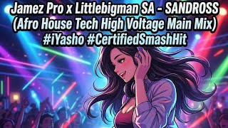 Jamez Pro X Littlebigman Sa  Sandross afro House Tech High Voltage Main Mix iyasho 