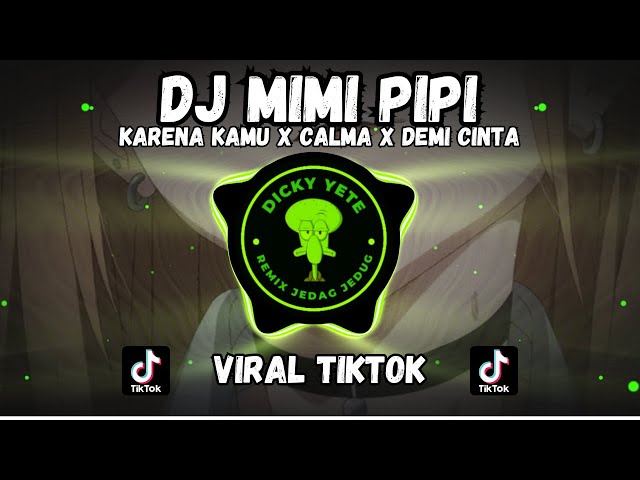 DJ PIPI MIMI X KARENA KAMU X CALMA X RELA MAMAN FVNDY REMIX JEDAG JEDUG VIRAL TIKTOK TERBARU class=