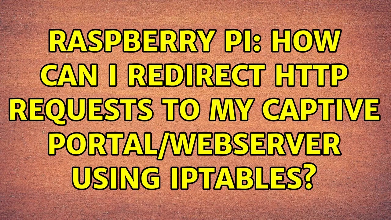 Raspberry Pi: How can I redirect HTTP requests to my captive portal/webserver using iptables?