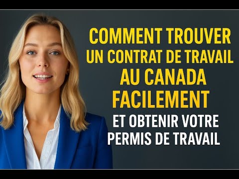 Comment trouver un contrat de travail au Canada facilement et obtenir ...