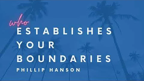 Who Establishes Your Boundaries by Phillip Hanson
