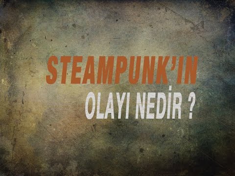 Video: Steampunk - bu nasıl bir tarz