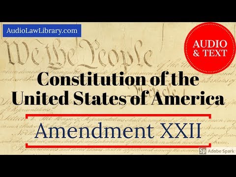 Amendment XXII (22) to the U.S. Constitution - Presidential Term Limit (Audio & Text)