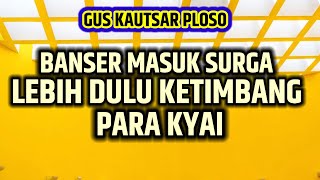 Gus Kautsar Ploso Banser Masuk Surga Lebih Dulu Ketimbang Para Kyai
