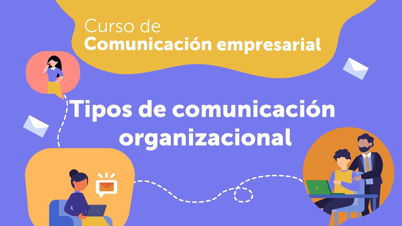 Tipos de comunicación organizacional | Comunicación empresarial