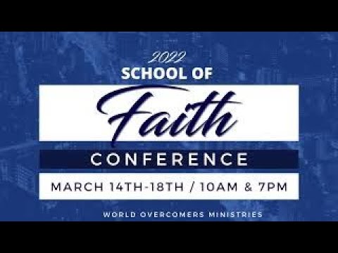 2022 SCHOOL OF FAITH CONFERENCE - Wednesday, March 16, 2022 PM - YouTube