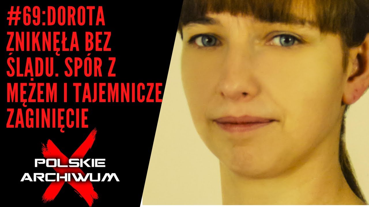 Polskie Archiwum X #69: Dorota zniknęła bez śladu. Spór z mężem i tajemnicze zaginięcie